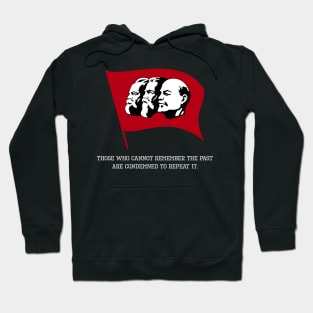 Anti Communism History Quote - Those who cannot remember the past are condemned to repeat it. Hoodie